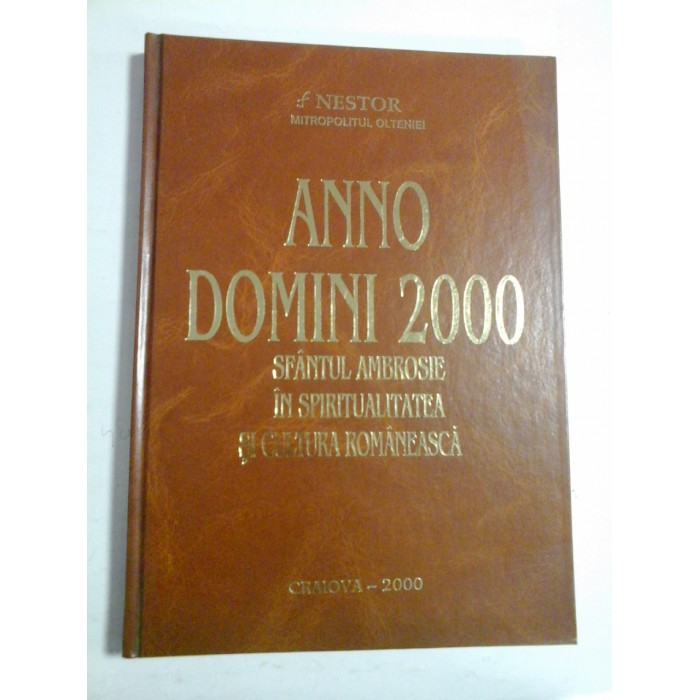ANNO DOMINI 2000 -  SFANTUL AMBROSIE IN SPIRITUALITATEA SI CULTURA ROMANEASCA, 2000  - DR. NESTOR VORNICESCU